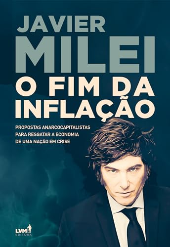 O fim da inflação: propostas anarcocapitalistas para resgatar a economia de uma nação em crise
