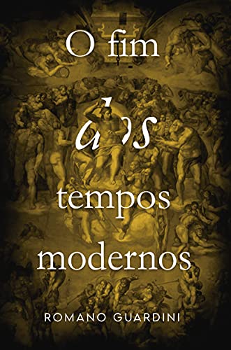 O Fim Dos Tempos Modernos