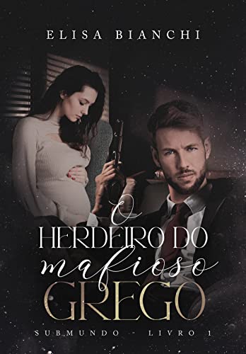 O Herdeiro do Mafioso Grego (Submundo)