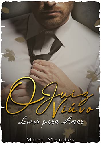 O Juiz Viúvo: Livre para Amar