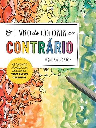 O livro de colorir ao contrário: As páginas já vêm com as cores e você faz os desenhos