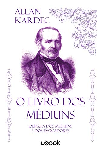 O Livro dos Médiuns. Ou Guia dos Médiuns e dos Evocadores