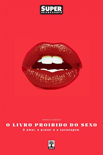 O Livro Proibido do Sexo: O Amor. O Prazer. A Sacanagem