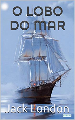 O Lobo do Mar (Coleção Jack London)