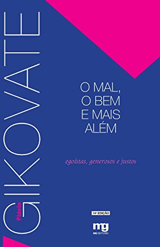 O MAL, O BEM E MAIS ALÉM: EGOISTAS, GENEROSOS E JUSTOS