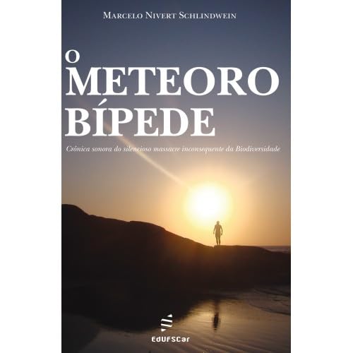 O meteoro bípede: Crônica sonora do silencioso massacre inconsequente da Biodiversidade