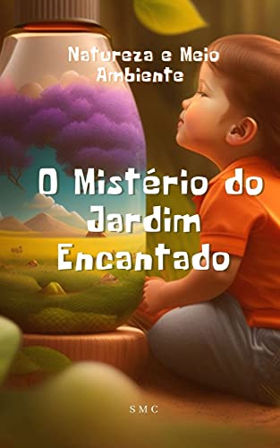 O Mistério do Jardim Encantado: Natureza e Meio Ambiente