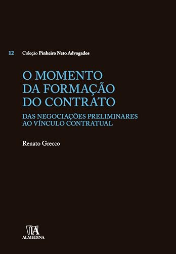 O Momento da Formação do Contrato: Das negociações preliminares ao vínculo contratual (Coleção Pinheiro Neto Advogados)