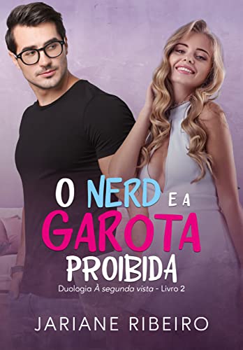 O nerd e a garota proibida (Duologia à segunda vista Livro 2)