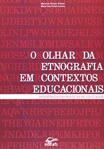 O Olhar Da Etnografia Em Contextos Educacionais. Interpretando Práticas De Linguagem