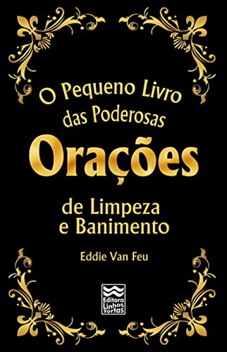 O Pequeno Livro das Poderosas Orações para Limpeza e Banimento (Minibooks Imprescindíveis)
