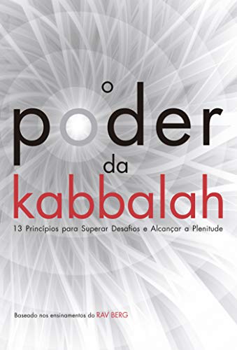 O poder da Kabbalah: 13 princípios para superar desafios e alcançar plenitude