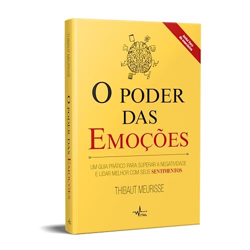 O poder das emoções: Um guia prático para superar a negatividade e lidar melhor com seus sentimentos