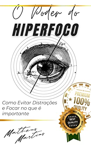 O Poder do Hiperfoco: Como Evitar Distrações e Focar no que é importante