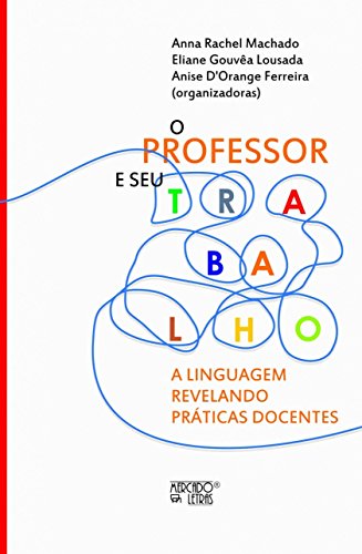 O Professor e seu Trabalho: a Linguagem Revelando Práticas Docentes