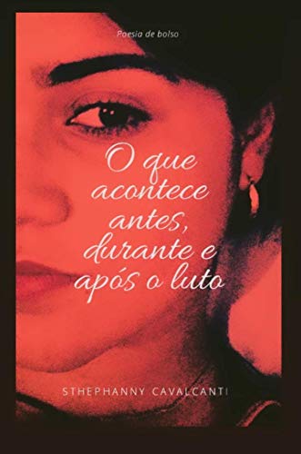 O QUE ACONTECE ANTES, DURANTE E APÓS O LUTO: POESIA DE BOLSO