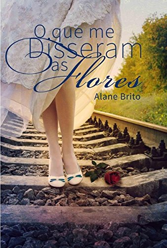 O Que Me Disseram as Flores