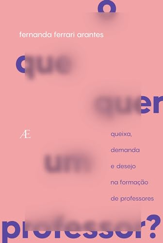 O que quer um Professor?: Queixa, Demanda e Desejo na Formação de Professores