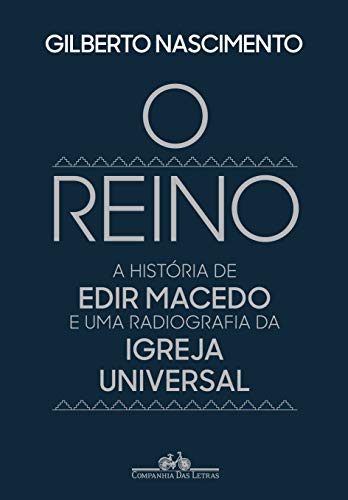 O reino: A história de Edir Macedo e uma radiografia da Igreja Universal