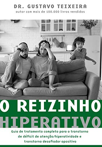 O reizinho hiperativo: Guia de tratamento completo para o transtorno de déficit de atenção/ hiperatividade e transtorno desafiador opositivo