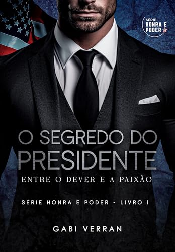 O SEGREDO DO PRESIDENTE: Entre o dever e a paixão