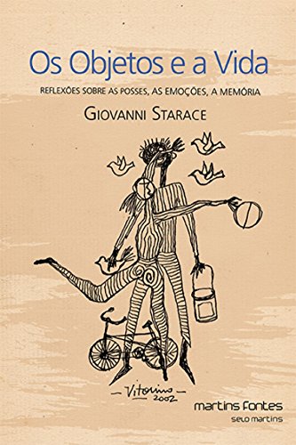 Objetos e a vida, Os: Reflexões sobre as posses, as emoções, a memória