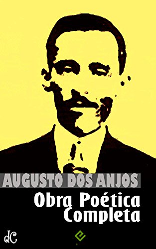 Obra Poética Completa: "Eu e outras poesias" e a obra imatura (Edição Definitiva)