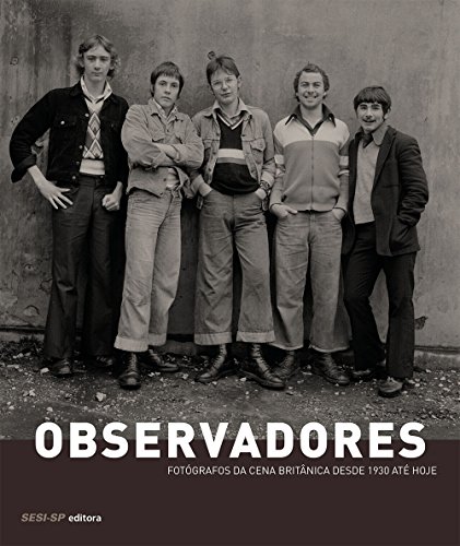 Observadores. Fotógrafos da Cena Britânica Desde 1930 Até Hoje