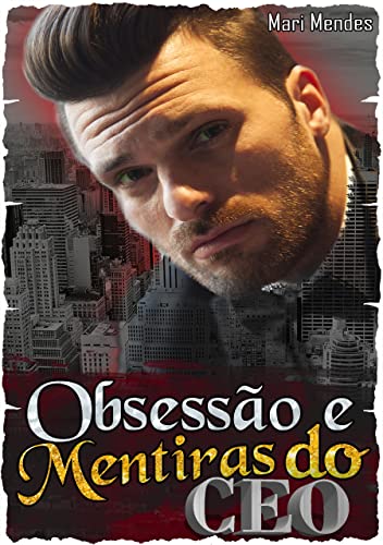 Obsessão e Mentiras do CEO: Raul Magno