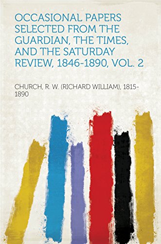 Occasional Papers Selected from the Guardian, the Times, and the Saturday Review, 1846-1890, Vol. 2 (English Edition)