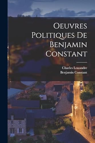 Oeuvres Politiques De Benjamin Constant