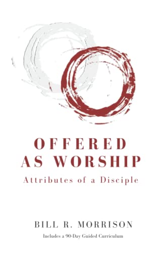 Offered As Worship: Attributes of a Disciple