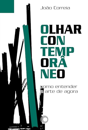 Olhar Contemporâneo: Como compreender a arte de agora (Perspectiva em cena Livro 1)