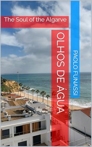 Olhos de Água: The Soul of the Algarve (English Edition)