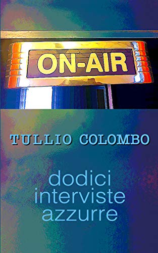 ON AIR: dodici interviste azzurre (Italian Edition)