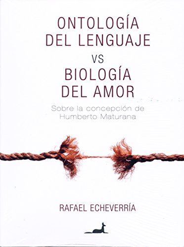 Ontología del lenguaje vs Biología del Amor (Spanish Edition)
