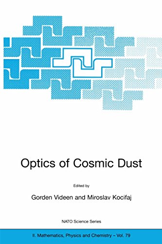 Optics of Cosmic Dust: Proceedings of the NATO Advanced Research Workshop, Held in Bratislava, Slovak Republic, 16-19 November 2001 (NATO Science Series ... and Chemistry Book 79) (English Edition)