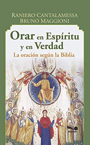 ORAR EN ESPÍRITU Y EN VERDAD: la oración según la Biblia (RELIGION Y DESARROLLO ESPIRITUAL nº 9) (Spanish Edition)
