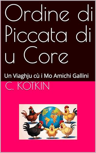 Ordine di Piccata di u Core: Un Viaghju cù i Mo Amichi Gallini (Corsican Edition)