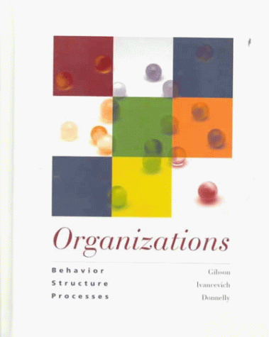 Organizations: Behavior, Structure, Processes