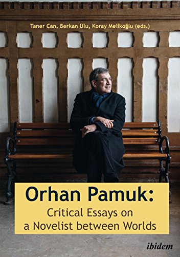 Orhan Pamuk: Critical Essays on a Novelist between Worlds: A Collection of Essays on Orhan Pamuk (English Edition)