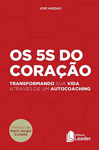 Os 5s do Coração. Transformando Sua Vida Através de Um Autocoaching