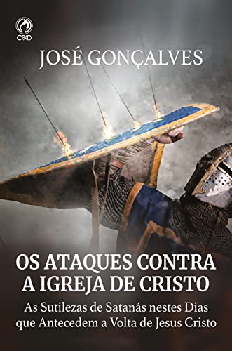 Os Ataques Contra a Igreja de Cristo: As Sutilezas de Santanás Nestes Dias que Antecedem a Volta de Cristo