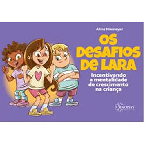 Os Desafios de Lara. Incentivando a Mentalidade de Crescimento na Criança