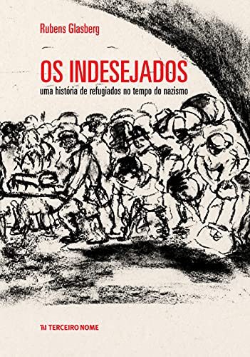 Os Indesejados: Uma história de refugiados no tempo do nazismo