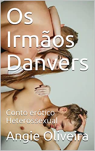 Os Irmãos Danvers : Conto erótico Heterossexual