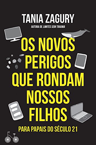 Os novos perigos que rondam nossos filhos: Para papais do século XXI