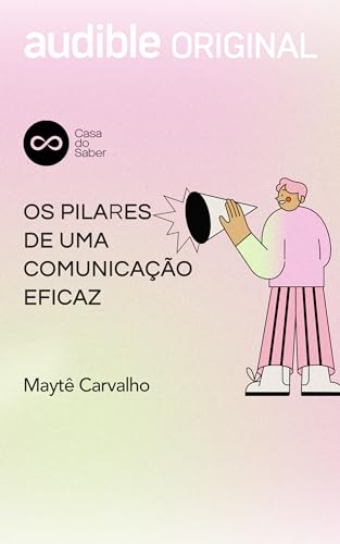 Os Pilares de uma Comunicação Eficaz