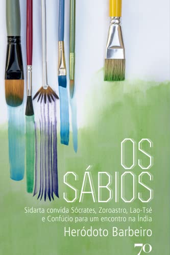 Os Sábios: Sidarta Convida Sócrates, Zoroastro, Lao-Tsé e Confúcio Para um Encontro na Índia