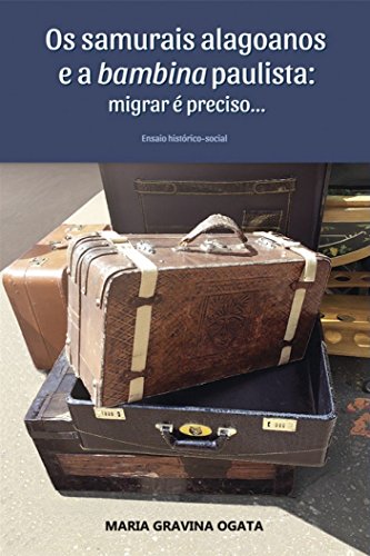 Os samurais alagoanos e a bambina paulista: migrar é preciso...